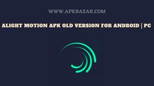 Download Alight Motion APK Old Version For Android  PC  APK BAZAR