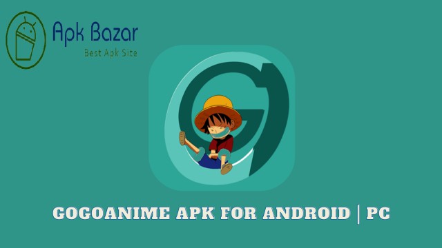 GogoAnime Apk for Android | PC - Apk Bazar